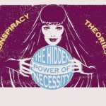 Mystical medium uses a hidden organizing power to justify conspiracy theories