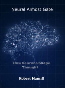 Cover of Neural Almost Gate : How Neurons Shape Thought
